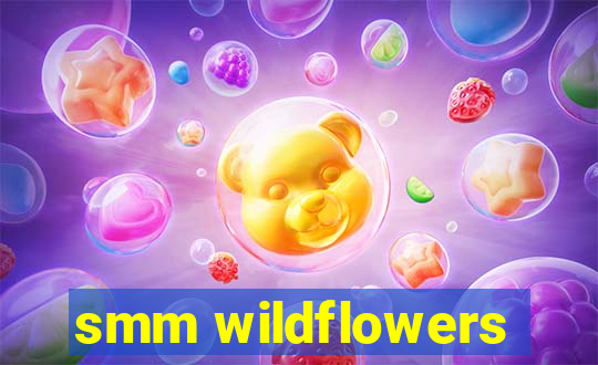 smm wildflowers