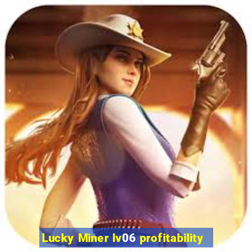 Lucky Miner lv06 profitability