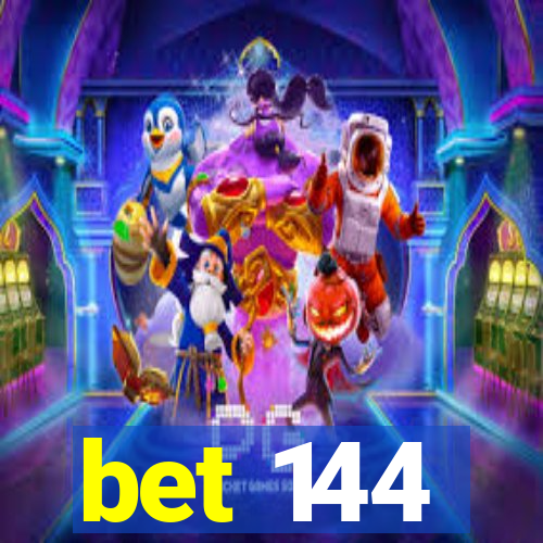 bet 144