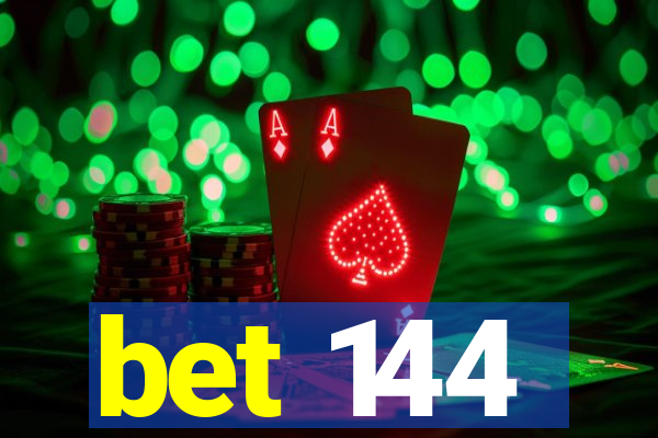 bet 144