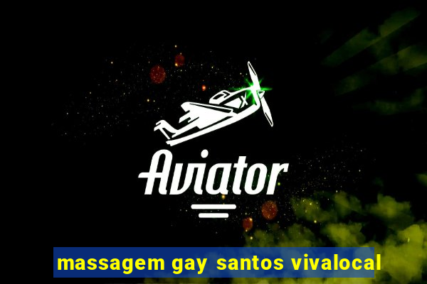 massagem gay santos vivalocal