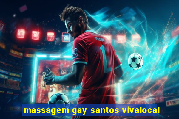 massagem gay santos vivalocal