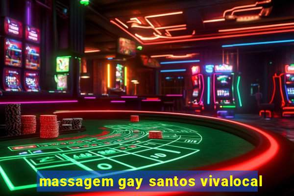 massagem gay santos vivalocal