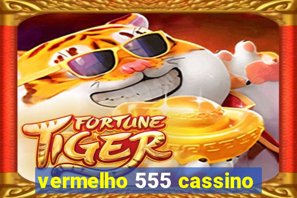 vermelho 555 cassino