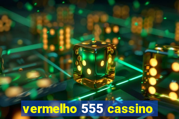 vermelho 555 cassino