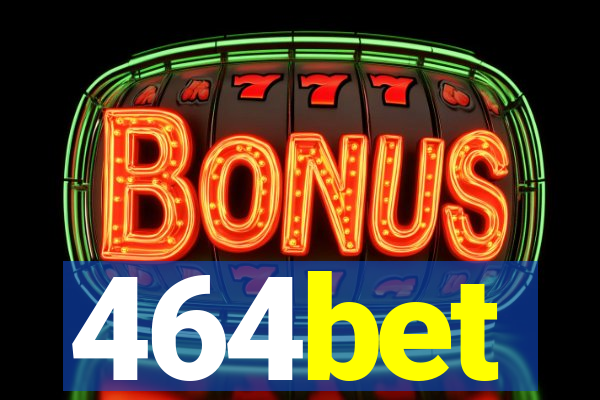 464bet