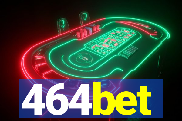 464bet