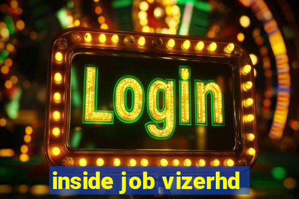 inside job vizerhd