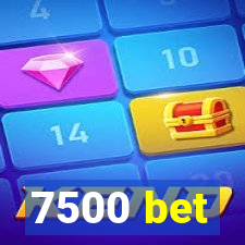 7500 bet