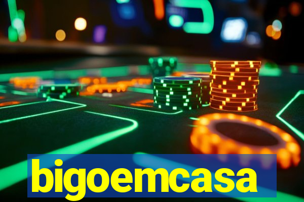 bigoemcasa