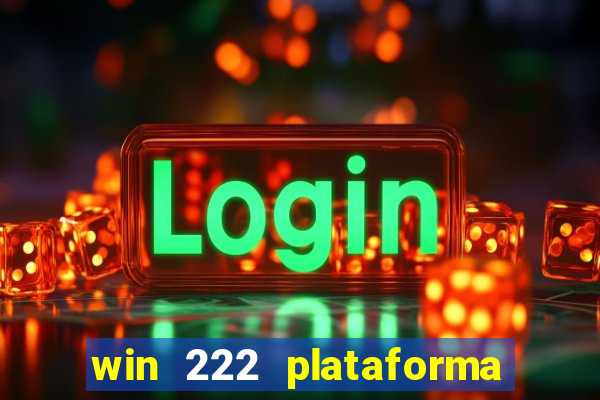 win 222 plataforma de jogos