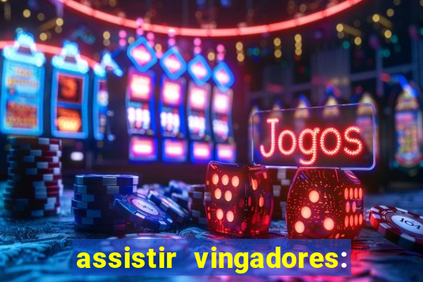 assistir vingadores: ultimato filme completo dublado