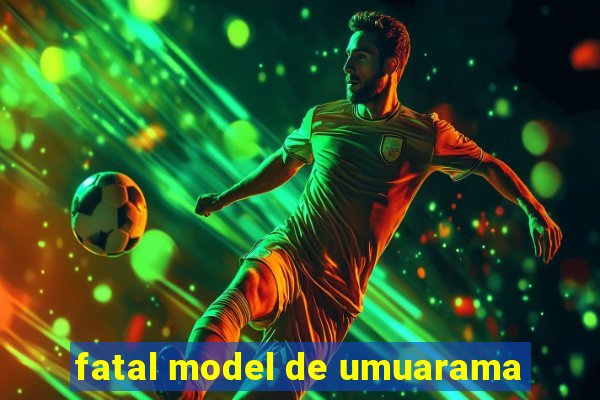 fatal model de umuarama