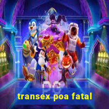 transex poa fatal