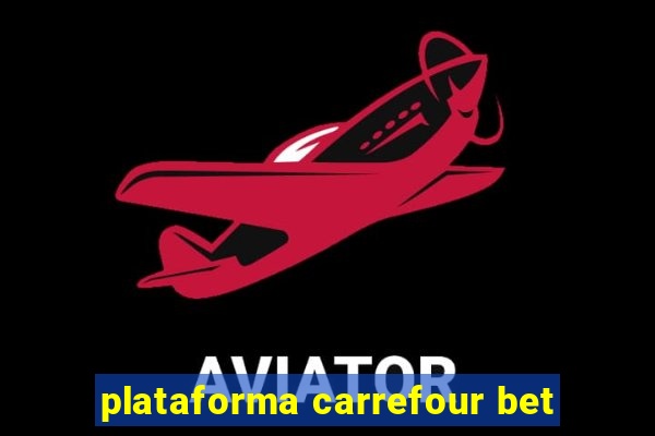 plataforma carrefour bet