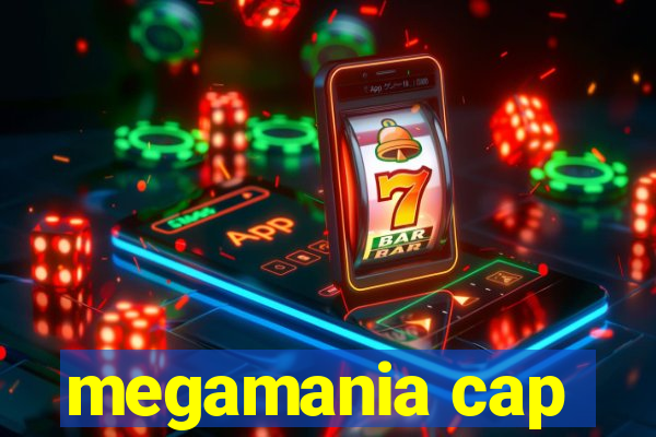 megamania cap