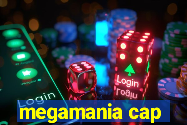 megamania cap