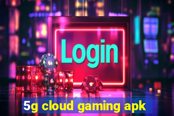 5g cloud gaming apk