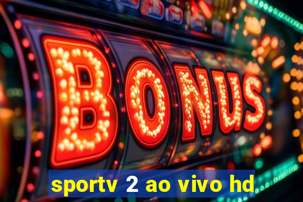 sportv 2 ao vivo hd