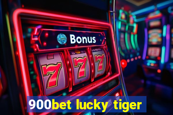 900bet lucky tiger