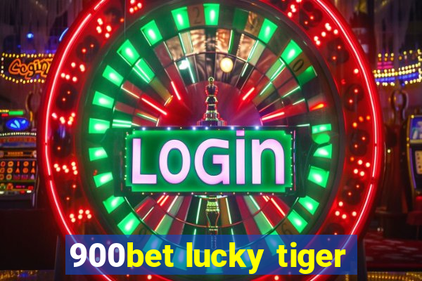 900bet lucky tiger