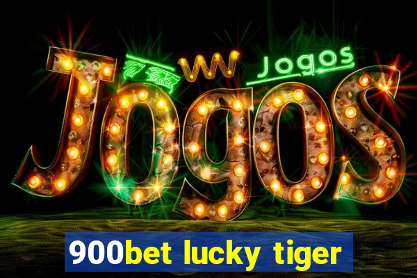 900bet lucky tiger