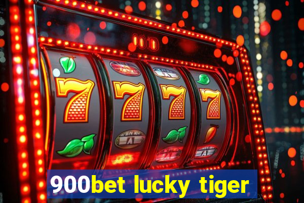 900bet lucky tiger