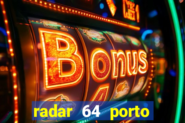 radar 64 porto seguro bahia