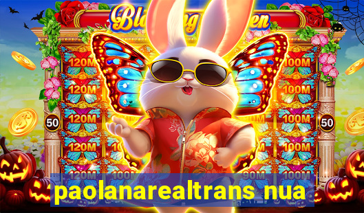 paolanarealtrans nua