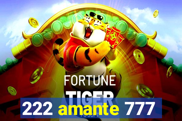 222 amante 777