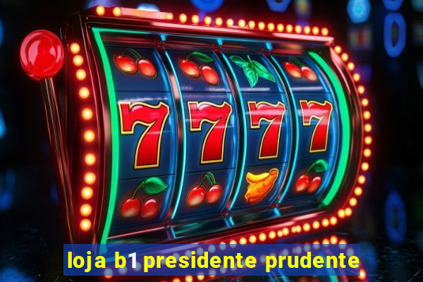 loja b1 presidente prudente