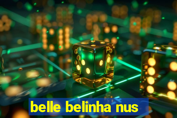 belle belinha nus