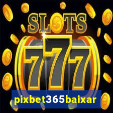 pixbet365baixar