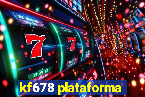 kf678 plataforma