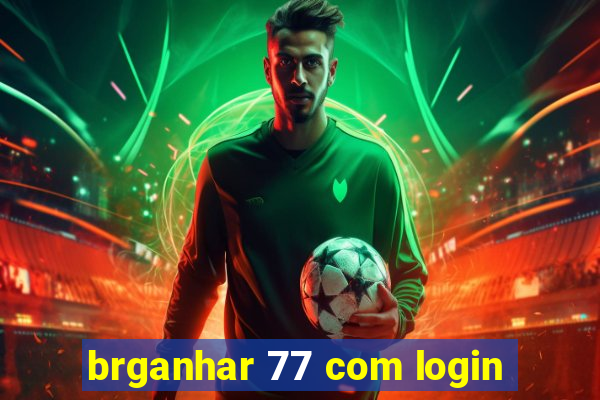 brganhar 77 com login