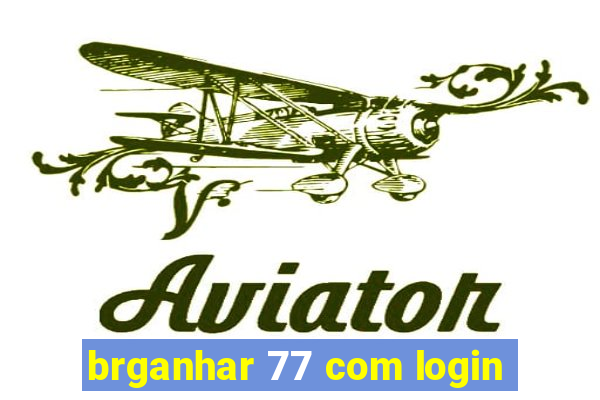 brganhar 77 com login