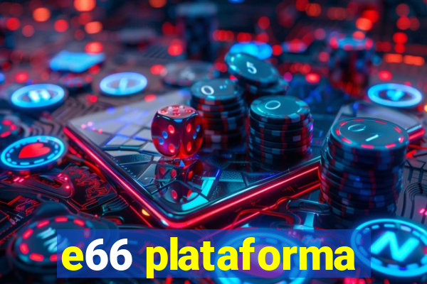 e66 plataforma