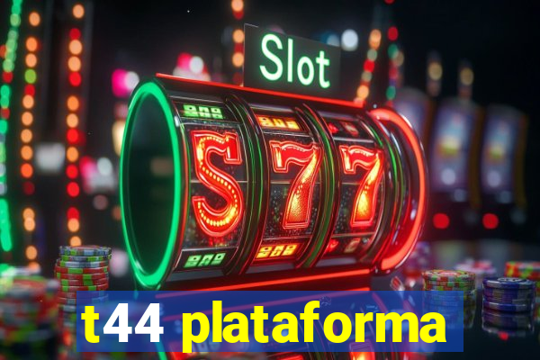 t44 plataforma