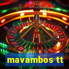 mavambos tt