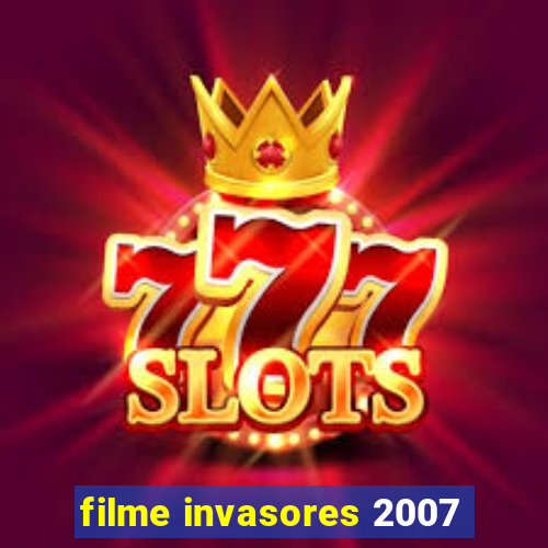 filme invasores 2007