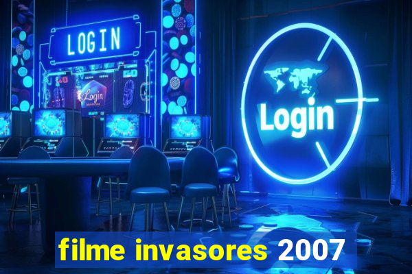 filme invasores 2007