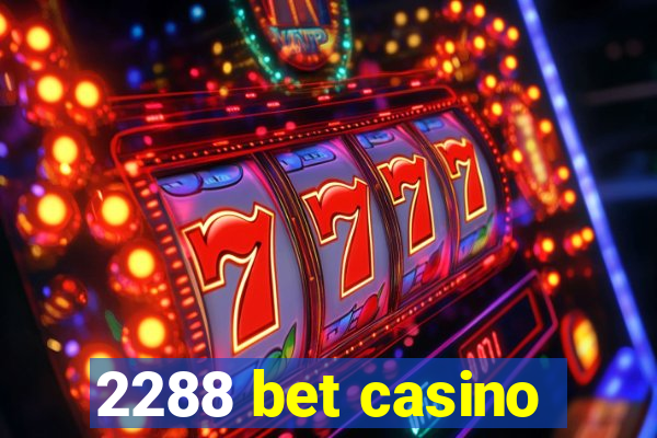 2288 bet casino