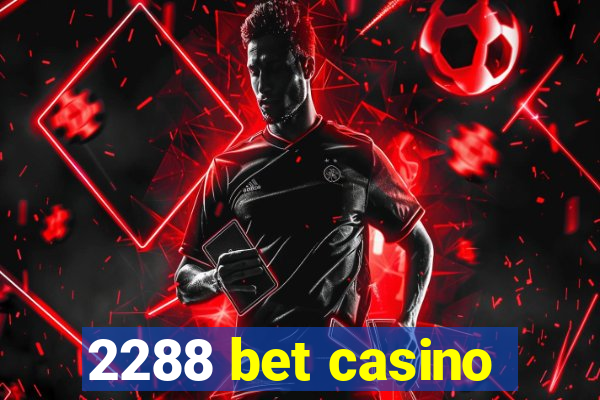 2288 bet casino