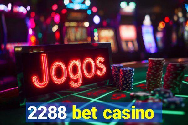 2288 bet casino