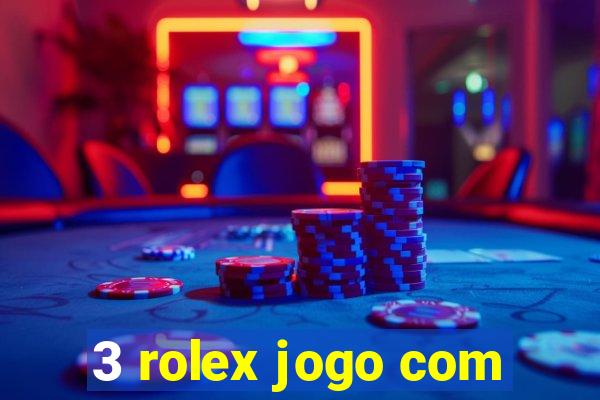 3 rolex jogo com