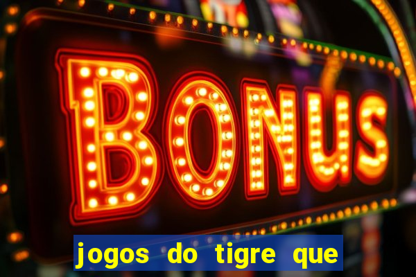 jogos do tigre que dao bonus no cadastro