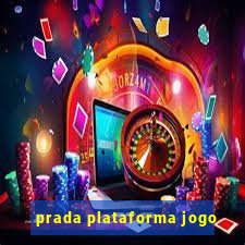 prada plataforma jogo