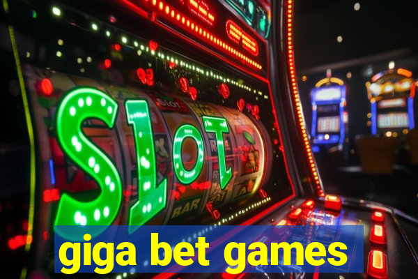 giga bet games