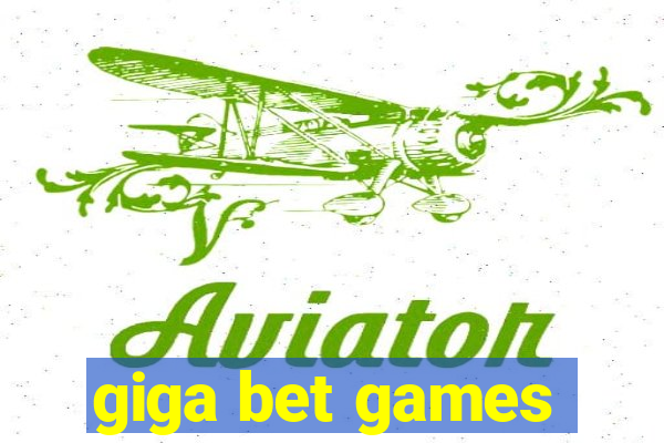 giga bet games