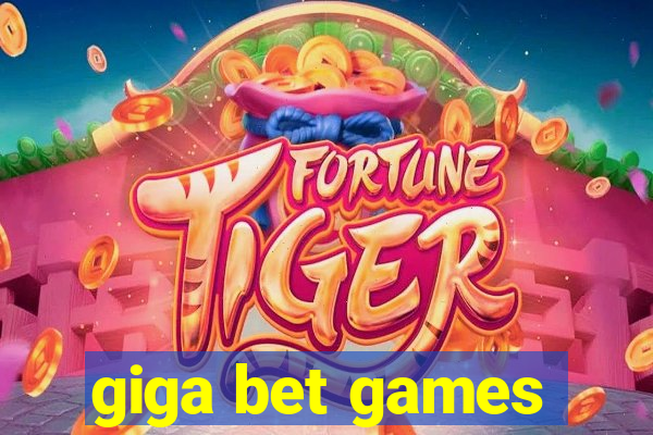 giga bet games